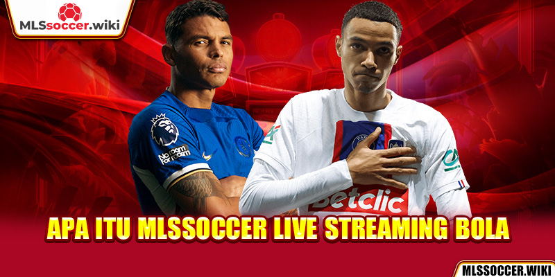 Apa itu Mlssoccer Live Streaming Bola