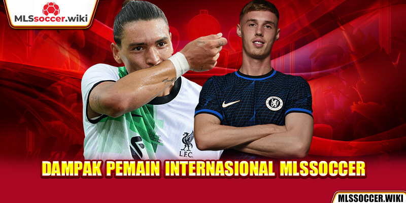 Dampak pemain internasional MLSSoccer