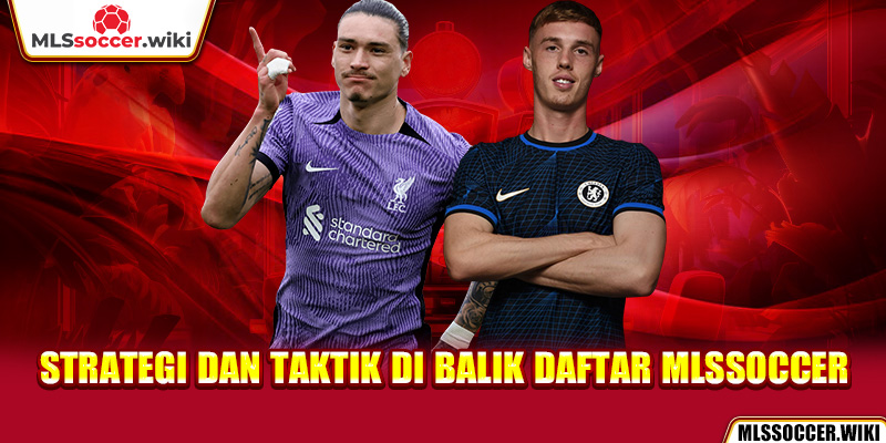 Strategi dan Taktik di Balik Daftar MLSSoccer